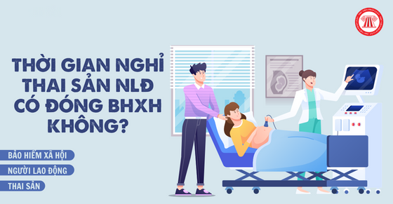 Thời gian nghỉ việc hưởng chế độ thai sản có được tính vào thời gian đóng BHXH?
